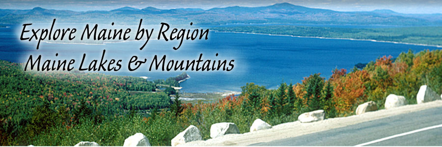 Explore Maine by Region - Maine Lakes & Mountains