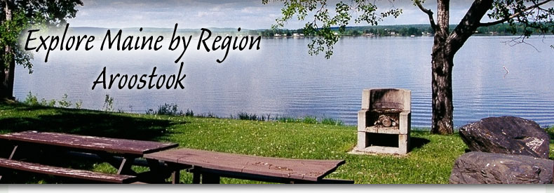 Explore Maine by Region - Aroostook